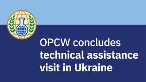 OPCW concludes technical assistance visit in Ukraine
